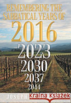 Remembering the Sabbatical Years of 2016: Breaking the Curses by Obedience Dumond, Joseph F. 9781479770380 Xlibris Corporation