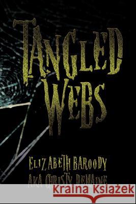 Tangled Webs Elizabeth Baroody Aka Christy Demaine 9781479770809