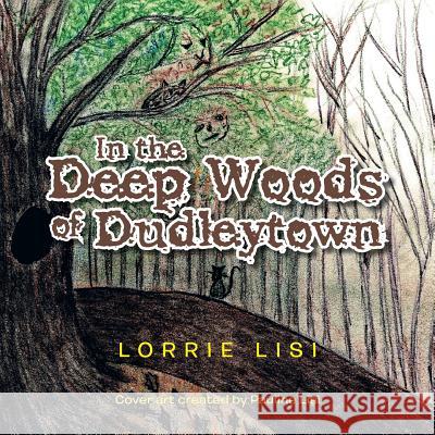 In the Deep Woods of Dudleytown Lorrie Lisi 9781479771387