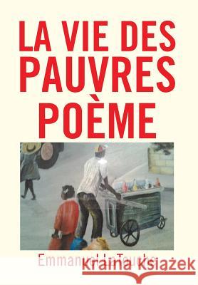 La Vie Des Pauvres Poeme Emmanuel Latouche 9781479772476