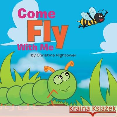 Come Fly With Me Christine Hightower 9781479773060 Xlibris