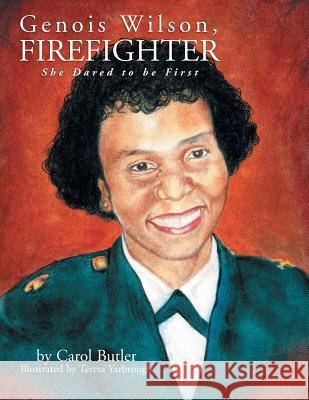 Genois Wilson, Firefighter: She Dared to Be First Butler, Carol 9781479773329