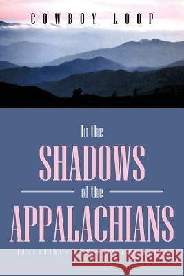 In the Shadows of the Appalachians Cowboy Loop 9781479773497