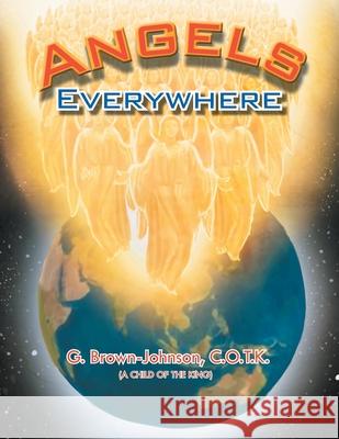 Angels Everywhere G C O T K Brown-Johnson 9781479774005 Xlibris