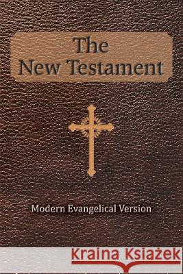 The New Testament: Modern Evangelical Version Robert Thomas Helm (Translator) 9781479774180 Xlibris Corporation