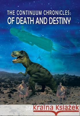 The Continuum Chronicles: Of Death and Destiny Mayes, David N. 9781479774333