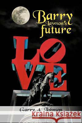 Barry Lawson's Future Garry A. Johnson 9781479774708