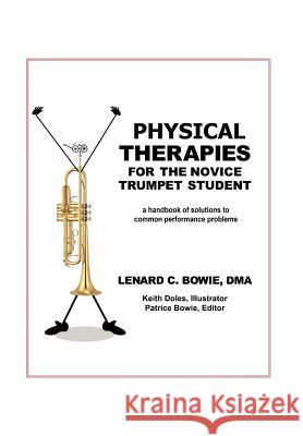 Trumpet Therapies: A Handbook of Solutions to Common Physical Performance Problems Bowie, Lenard C. Dma 9781479774975 Xlibris Corporation