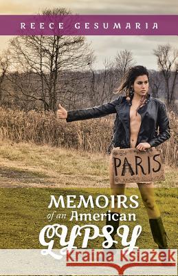 Memoirs of an American Gypsy Reece Gesumaria 9781479775422