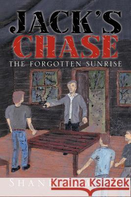 Jack's Chase: The Forgotten Sunrise Shane Esmond 9781479775835