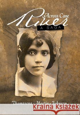 Across Cane River: A Saga Martin-Johnson, Thomasena 9781479776443 Xlibris Corporation