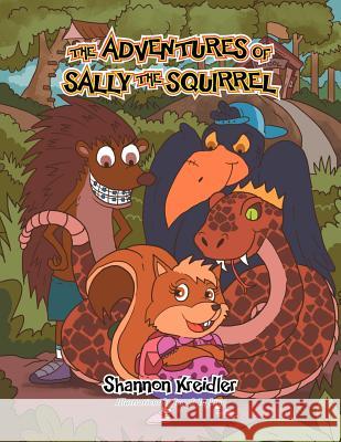 The Adventures of Sally the Squirrel: interactive... educational and earn gold stars Kreidler, Shannon 9781479776740 Xlibris Corporation
