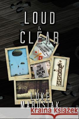 Loud & Clear Luke Marusiak 9781479777037 Xlibris Corporation