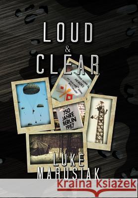 Loud & Clear Luke Marusiak 9781479777044 Xlibris Corporation