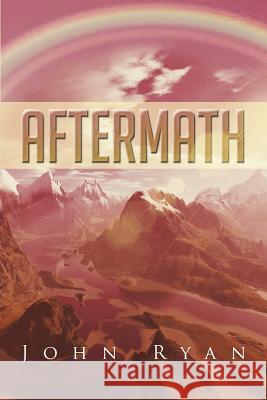 Aftermath John Ryan 9781479777433 Xlibris Corporation