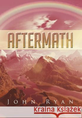 Aftermath John Ryan 9781479777440 Xlibris Corporation