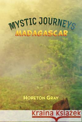 Mystic Journeys: Madagascar Gray, Hopeton 9781479777990