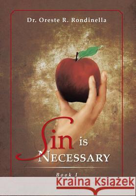Sin Is Necessary Book I Dr Oreste R. Rondinella 9781479778539 Xlibris Corporation