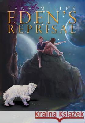 Eden's Reprisal Tene Miller 9781479779024 Xlibris Corporation