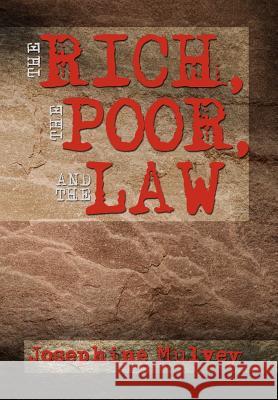 The Rich, the Poor, and the Law Josephine Mulvey 9781479779123 Xlibris Corporation