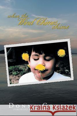 When the Wind Chimes Chime: Ending the Greatest Fear of All Corso, Donna 9781479779574