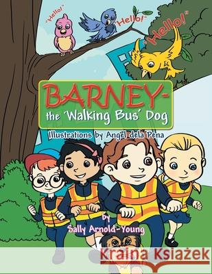 Barney - the 'Walking Bus' Dog Sally Arnold-Young 9781479779772