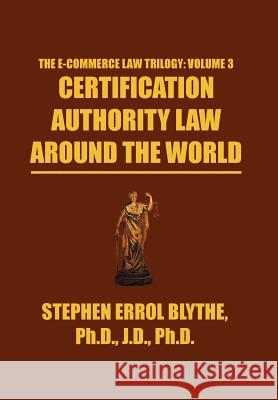 Certification Authority Law: Around The World Blythe, Stephen Errol 9781479779888 Xlibris Corporation