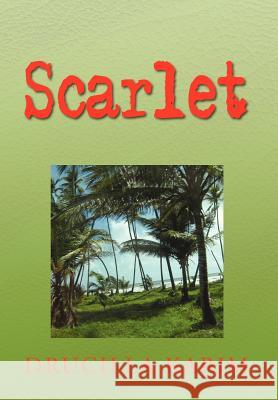 Scarlet Drucilla Karim 9781479779932 Xlibris Corporation