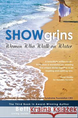 Showgrins: Women Who Walk on Water Collier, Betty 9781479780150 Xlibris Corporation