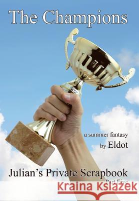 The Champions: Julian's Private Scrapbook Eldot 9781479780426