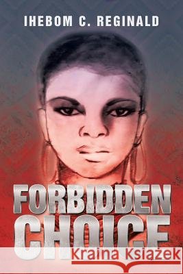 Forbidden Choice Ihebom C. Reginald 9781479780600