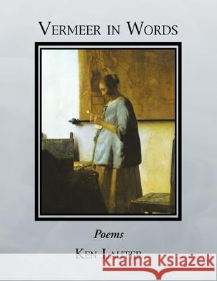 Vermeer in Words Ken Lauter 9781479782529