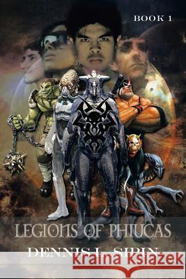 Legions of Phiucas: Book 1 Sipin, D. L. 9781479784042