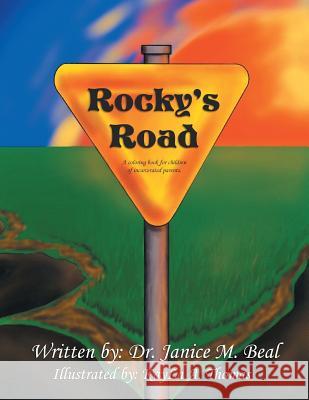 Rocky's Road: A Coloring Book for Children of Incarcerated Parents. Dr Janice M. Beal 9781479784288 Xlibris Corporation