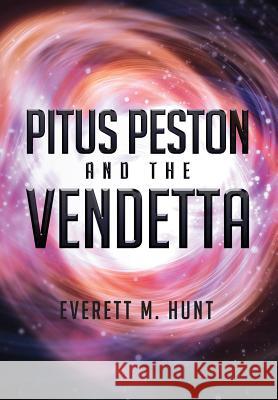 Pitus Peston and the Vendetta Everett M. Hunt 9781479784714
