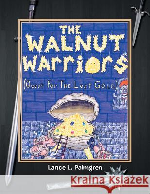 Walnut Warriors (R) (Quest for the Lost Gold ) Lance L. Palmgren 9781479785094 Xlibris Corporation