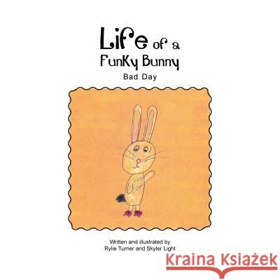 Life Of A Funky Bunny: Bad Day Skyler Light 9781479785353