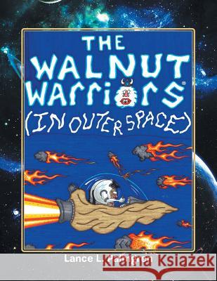 Walnut Warriors (R) (in Outer Space) Lance L. Palmgren 9781479785551 Xlibris Corporation