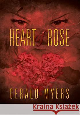 Heart of Rose Gerald Myers 9781479786060