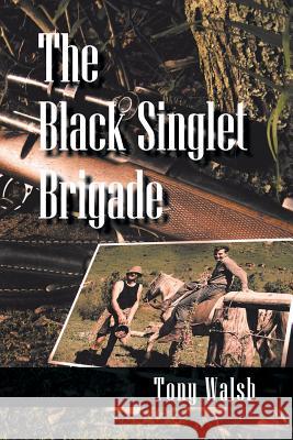 The Black Singlet Brigade Tony Walsh 9781479786534 Xlibris Corporation