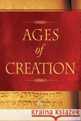 Ages of Creation Roger Rali 9781479786596 Xlibris Corporation