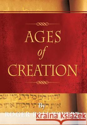 Ages of Creation Roger Rali 9781479786602 Xlibris Corporation