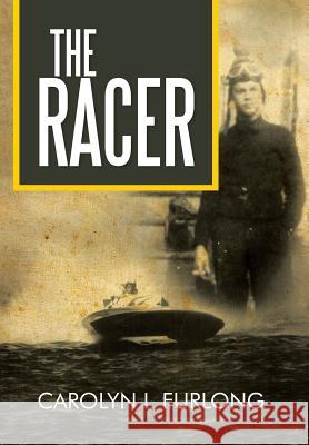 The Racer Carolyn I. Furlong 9781479786916