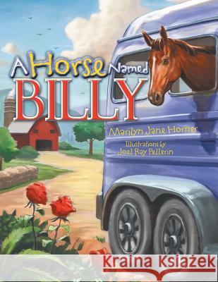 A Horse Named Billy Marilyn Jane Horner 9781479787913 Xlibris Corporation