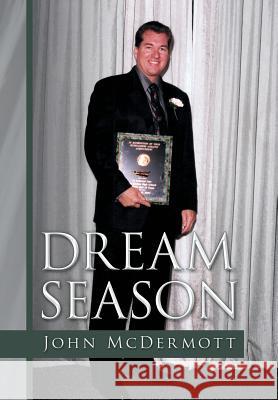Dream Season John McDermott 9781479788989 Xlibris Corporation