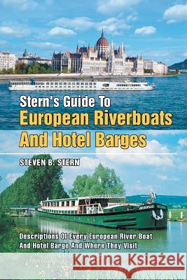 Stern's Guide to European Riverboats and Hotel Barges Steven B. Stern 9781479789108