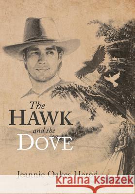 The Hawk and the Dove Jeannie Oakes Herod 9781479789481 Xlibris Corporation