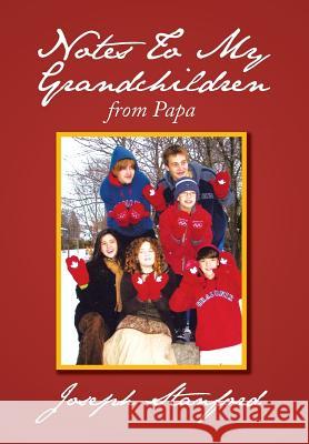 Notes to My Grandchildren: From Papa Stanford, Joseph 9781479790067
