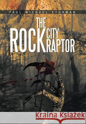 The Rock City Raptor Paul Michael Sturman 9781479790531