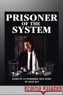 Prisoner of the System Louis Que 9781479791972 Xlibris Corporation